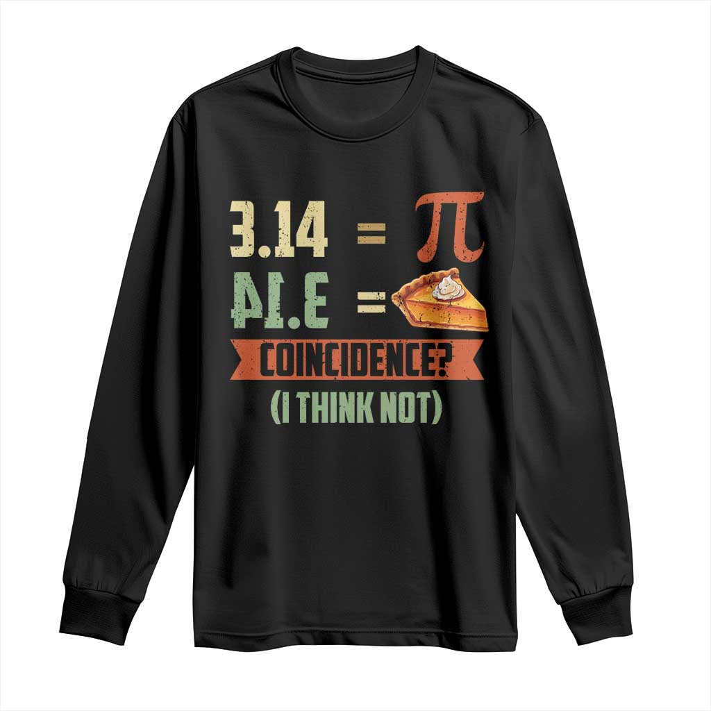 Funny Pi Day Long Sleeve Shirt Pi 3 14 Pie Coincidence Math Lover