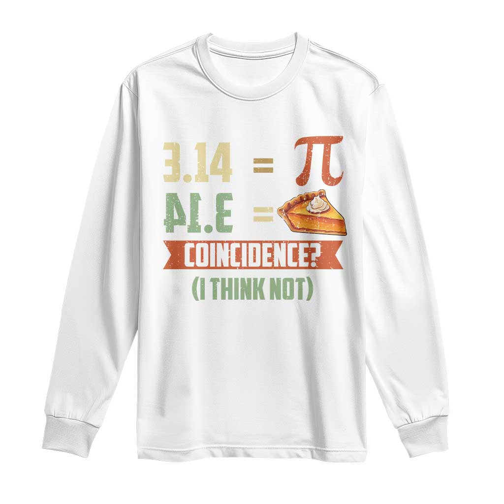 Funny Pi Day Long Sleeve Shirt Pi 3 14 Pie Coincidence Math Lover