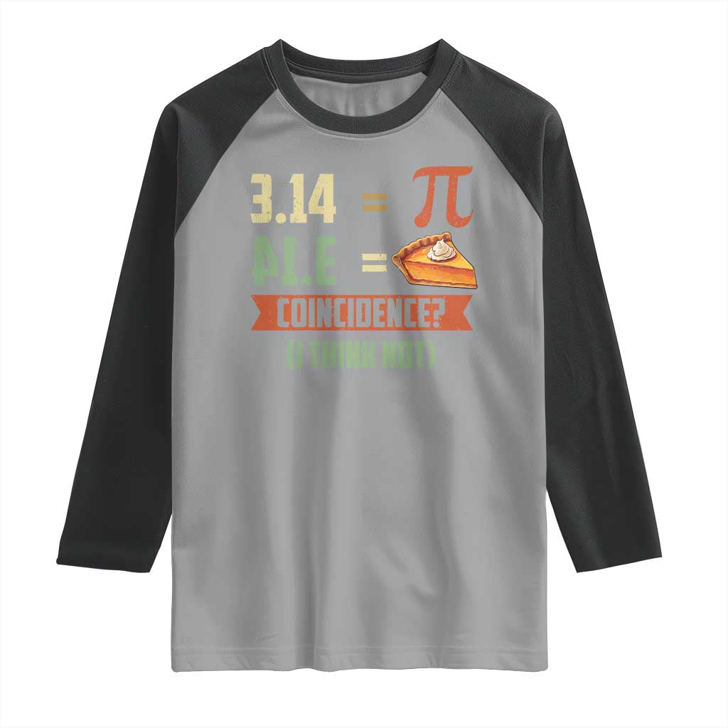 Funny Pi Day Raglan Shirt Pi 3 14 Pie Coincidence Math Lover