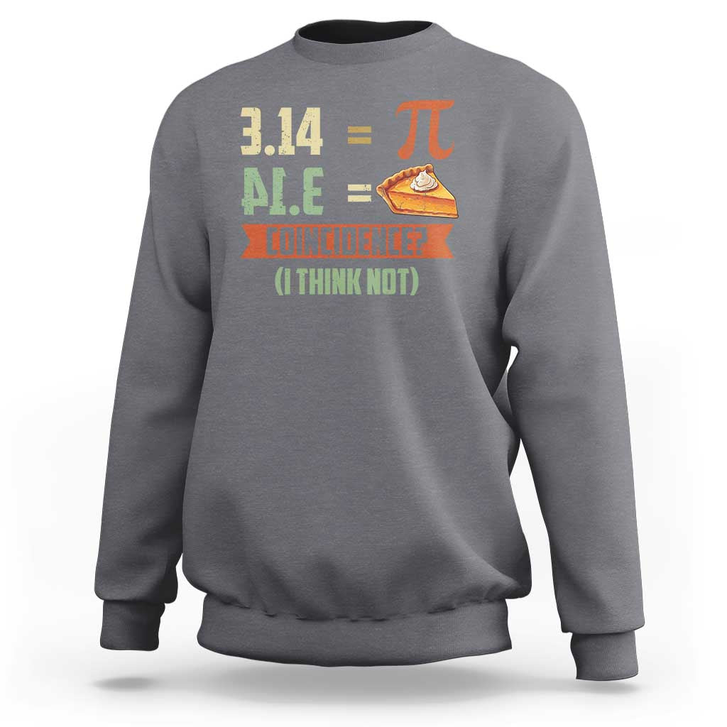 Funny Pi Day Sweatshirt Pi 3 14 Pie Coincidence Math Lover