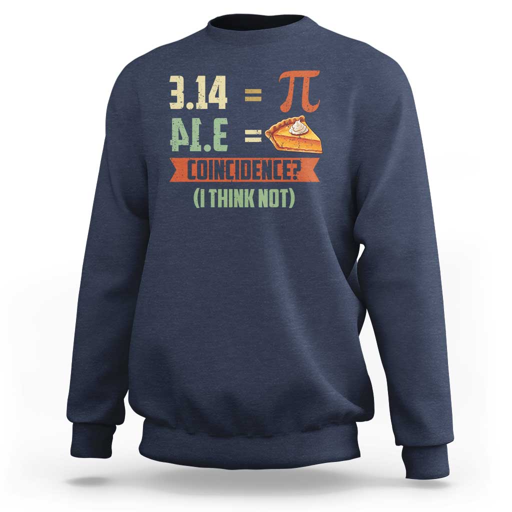 Funny Pi Day Sweatshirt Pi 3 14 Pie Coincidence Math Lover