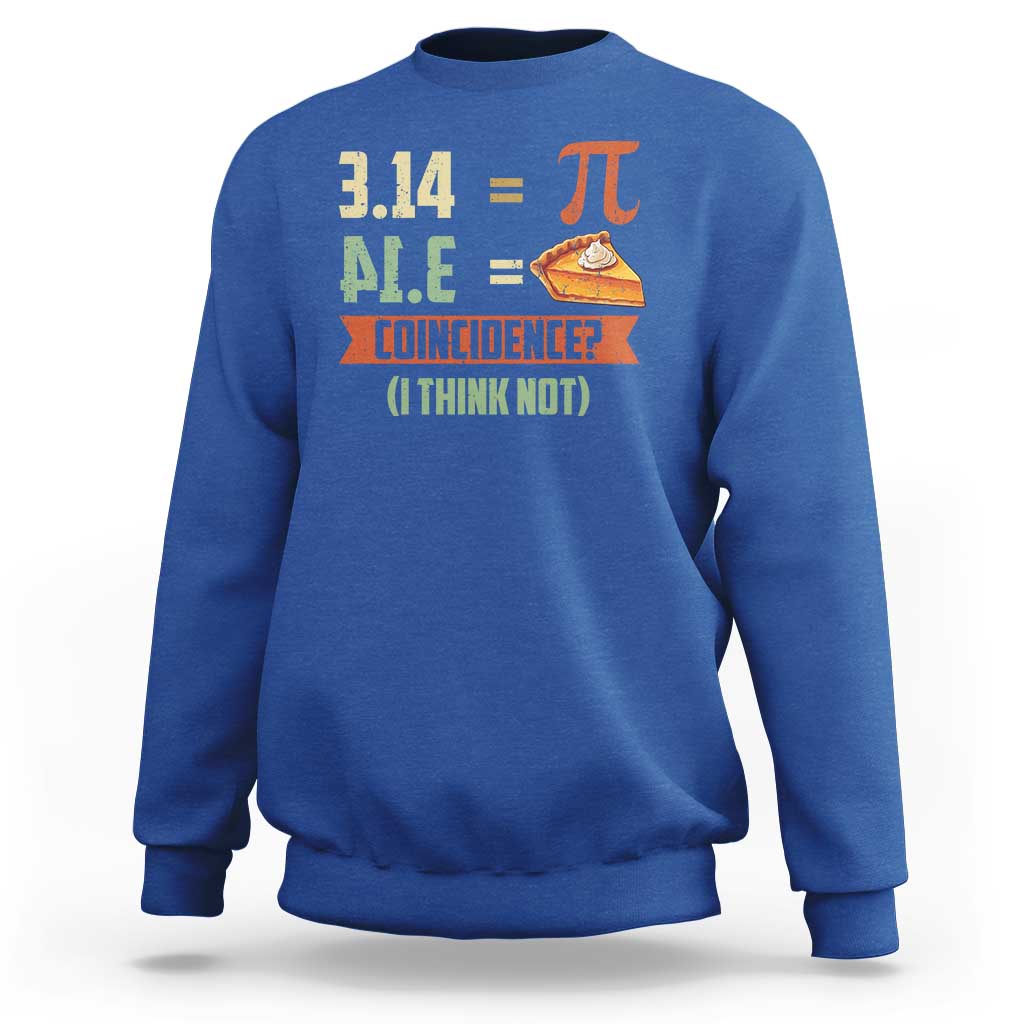 Funny Pi Day Sweatshirt Pi 3 14 Pie Coincidence Math Lover