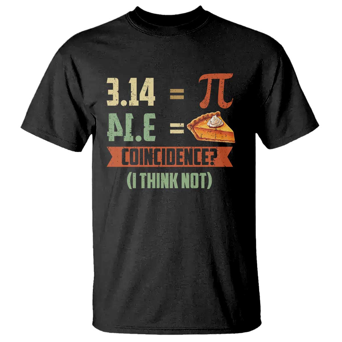 Funny Pi Day T Shirt Pi 3 14 Pie Coincidence Math Lover