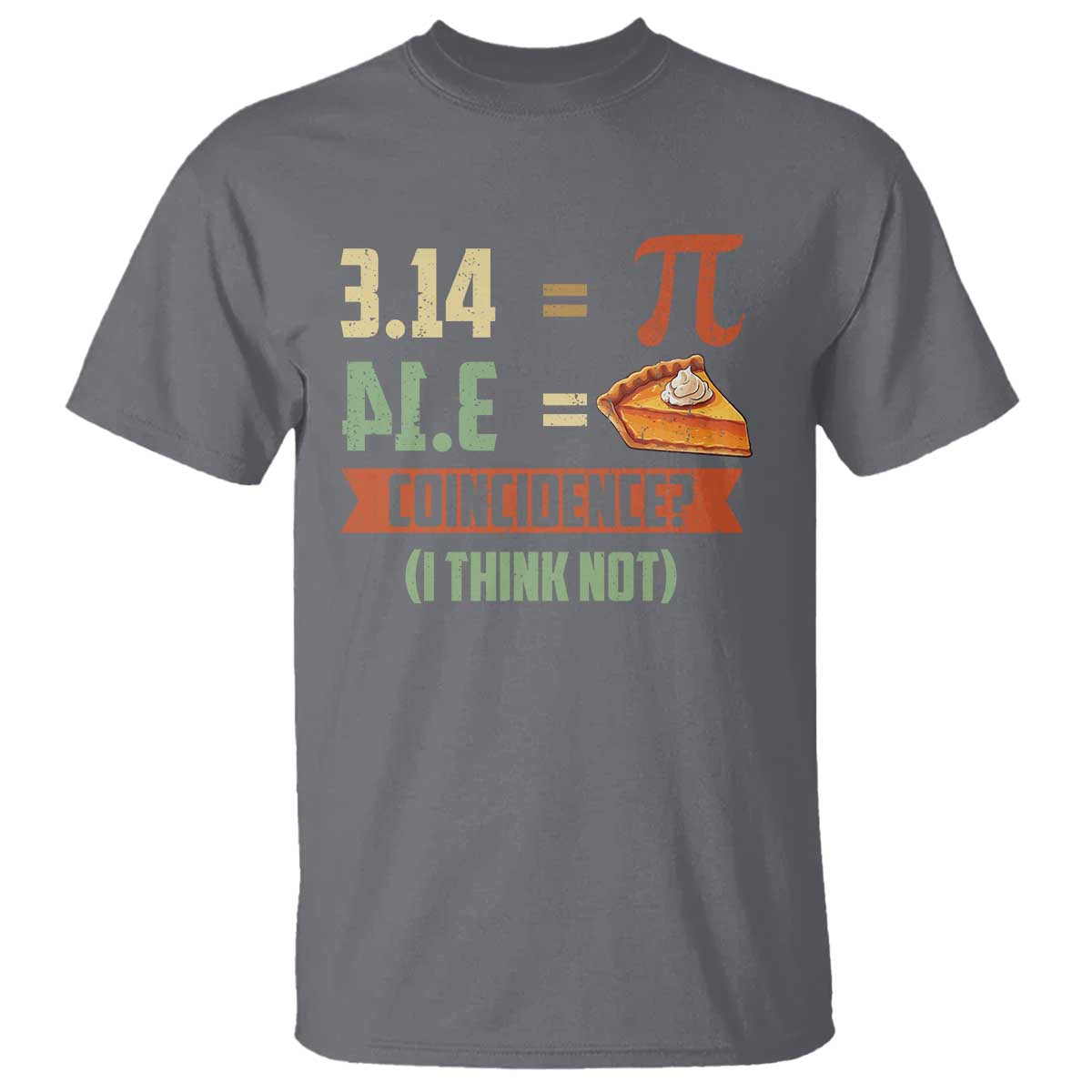 Funny Pi Day T Shirt Pi 3 14 Pie Coincidence Math Lover