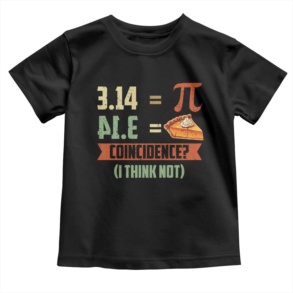 Funny Pi Day Toddler T Shirt Pi 3 14 Pie Coincidence Math Lover