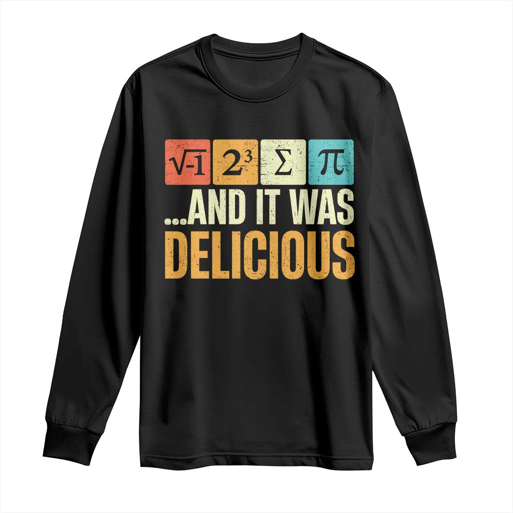 Funny Pi Day Long Sleeve Shirt I Ate Some Pie and It Was Delicious