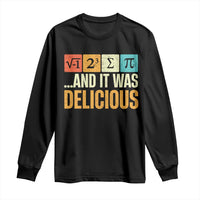Funny Pi Day Long Sleeve Shirt I Ate Some Pie and It Was Delicious