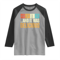 Funny Pi Day Raglan Shirt I Ate Some Pie and It Was Delicious