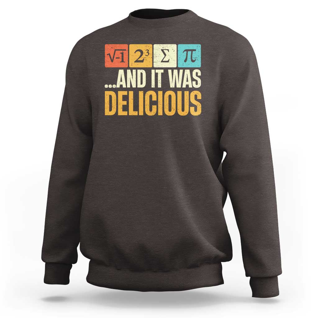 Funny Pi Day Sweatshirt I Ate Some Pie and It Was Delicious