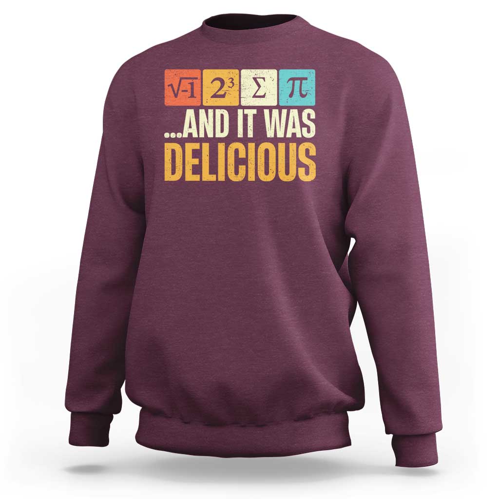 Funny Pi Day Sweatshirt I Ate Some Pie and It Was Delicious