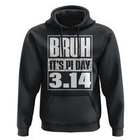 Funny Pi Day Hoodie Bruh It's Pi Day 3,14 Math Lover