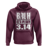 Funny Pi Day Hoodie Bruh It's Pi Day 3,14 Math Lover