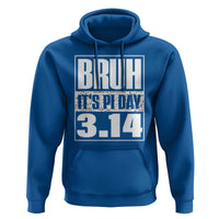 Funny Pi Day Hoodie Bruh It's Pi Day 3,14 Math Lover