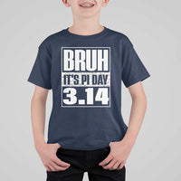 Funny Pi Day T Shirt For Kid Bruh It's Pi Day 3,14 Math Lover