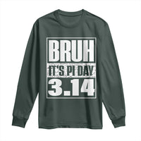 Funny Pi Day Long Sleeve Shirt Bruh It's Pi Day 3,14 Math Lover
