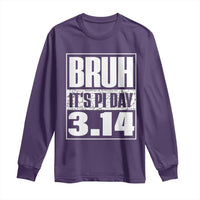 Funny Pi Day Long Sleeve Shirt Bruh It's Pi Day 3,14 Math Lover
