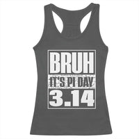 Funny Pi Day Racerback Tank Top Bruh It's Pi Day 3,14 Math Lover