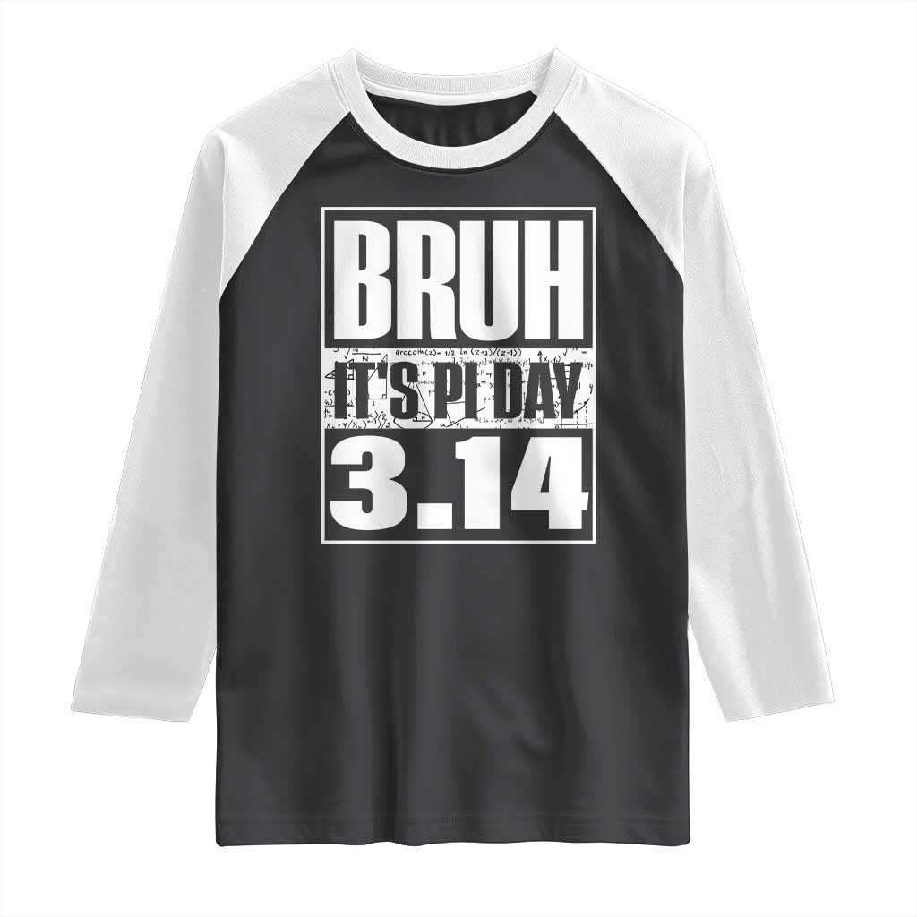 Funny Pi Day Raglan Shirt Bruh It's Pi Day 3,14 Math Lover
