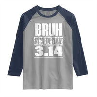 Funny Pi Day Raglan Shirt Bruh It's Pi Day 3,14 Math Lover