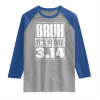 Funny Pi Day Raglan Shirt Bruh It's Pi Day 3,14 Math Lover