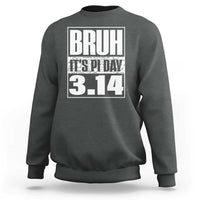 Funny Pi Day Sweatshirt Bruh It's Pi Day 3,14 Math Lover