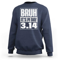 Funny Pi Day Sweatshirt Bruh It's Pi Day 3,14 Math Lover