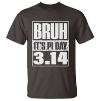Funny Pi Day T Shirt Bruh It's Pi Day 3,14 Math Lover