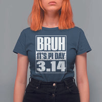 Funny Pi Day T Shirt For Women Bruh It's Pi Day 3,14 Math Lover