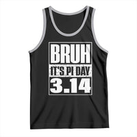 Funny Pi Day Tank Top Bruh It's Pi Day 3,14 Math Lover
