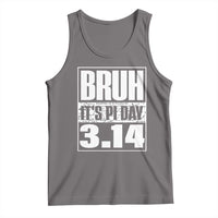 Funny Pi Day Tank Top Bruh It's Pi Day 3,14 Math Lover