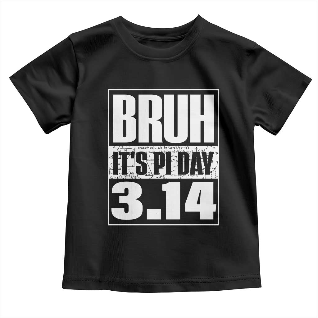 Funny Pi Day Toddler T Shirt Bruh It's Pi Day 3,14 Math Lover