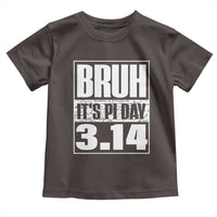 Funny Pi Day Toddler T Shirt Bruh It's Pi Day 3,14 Math Lover