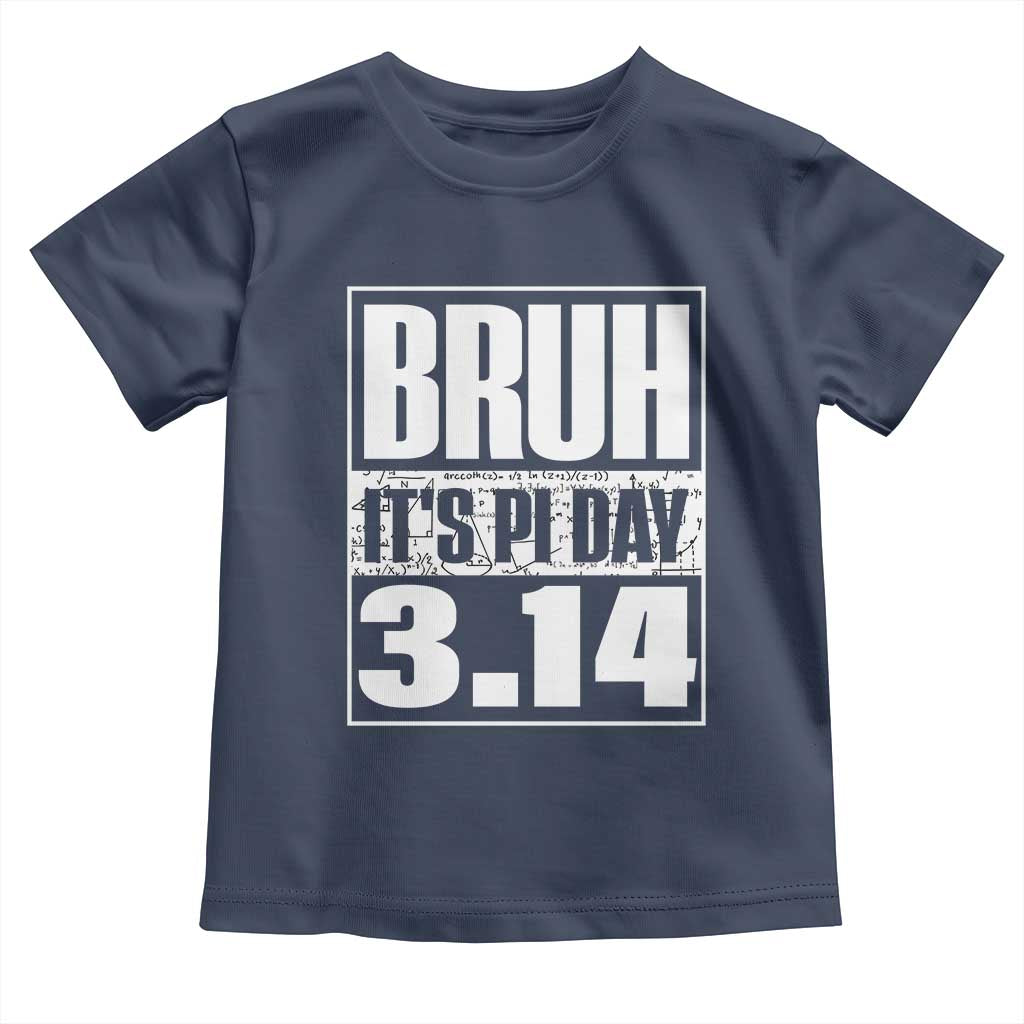 Funny Pi Day Toddler T Shirt Bruh It's Pi Day 3,14 Math Lover
