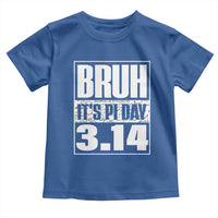 Funny Pi Day Toddler T Shirt Bruh It's Pi Day 3,14 Math Lover