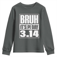 Funny Pi Day Youth Sweatshirt Bruh It's Pi Day 3,14 Math Lover