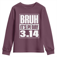 Funny Pi Day Youth Sweatshirt Bruh It's Pi Day 3,14 Math Lover