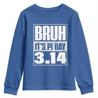 Funny Pi Day Youth Sweatshirt Bruh It's Pi Day 3,14 Math Lover