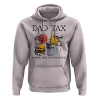 Funny Dad Tax Hoodie Making Sure It's Not Poison Father's Day - Wonder Print Shop