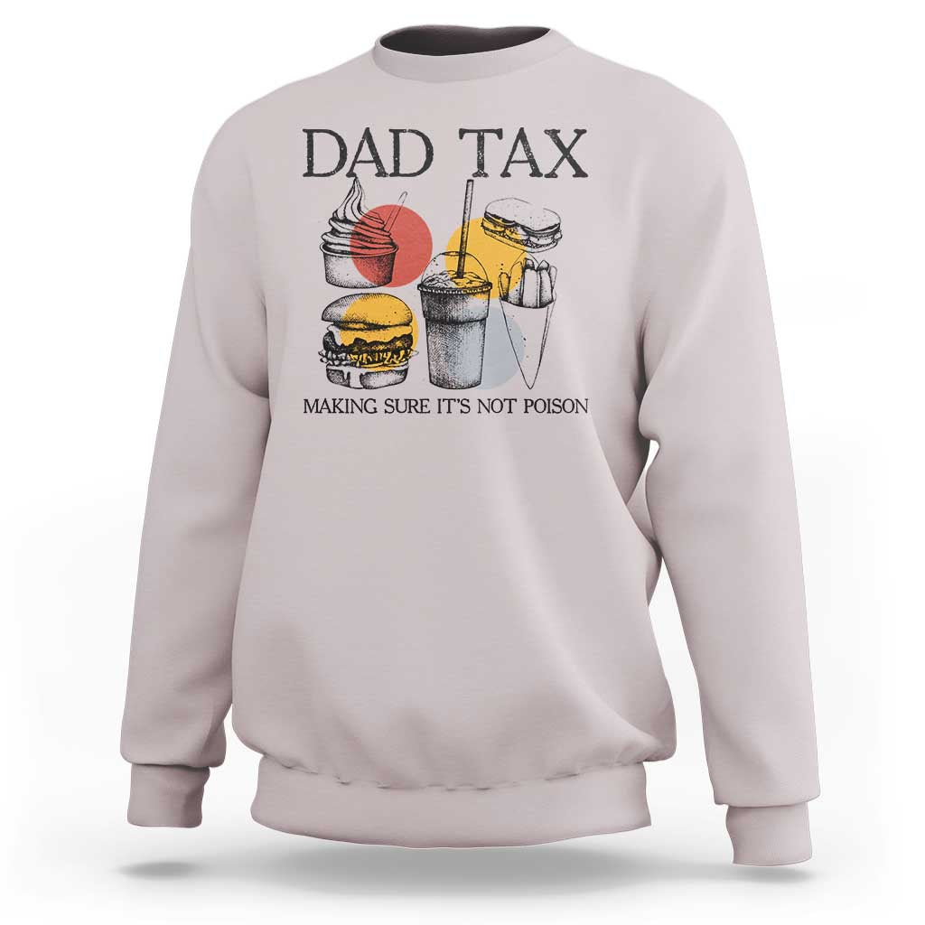 Funny Dad Tax Sweatshirt Making Sure It's Not Poison Father's Day - Wonder Print Shop