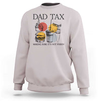 Funny Dad Tax Sweatshirt Making Sure It's Not Poison Father's Day - Wonder Print Shop