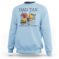 Funny Dad Tax Sweatshirt Making Sure It's Not Poison Father's Day - Wonder Print Shop
