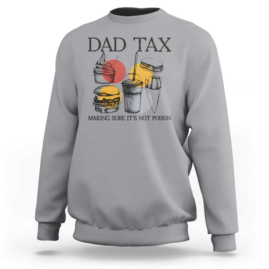 Funny Dad Tax Sweatshirt Making Sure It's Not Poison Father's Day - Wonder Print Shop