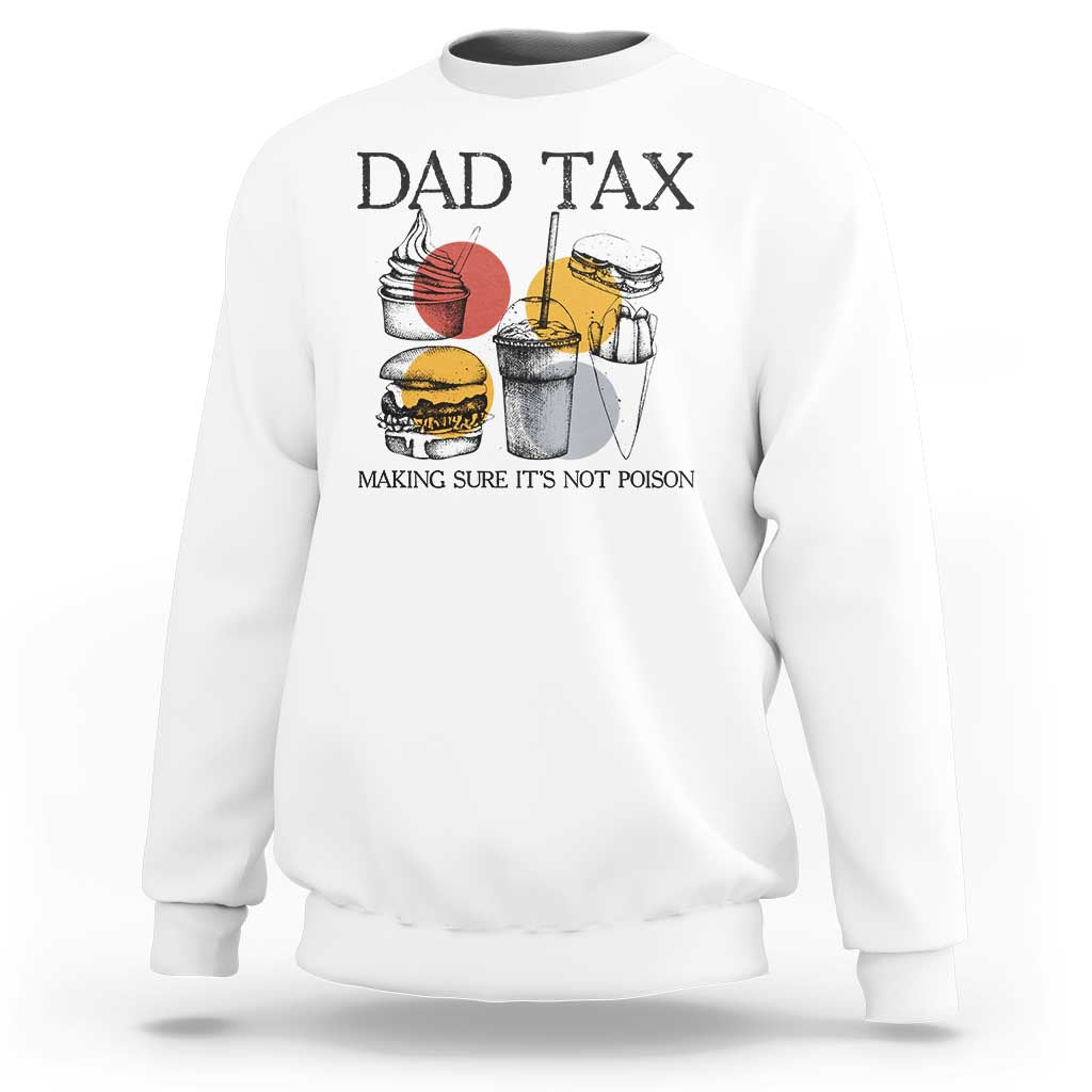 Funny Dad Tax Sweatshirt Making Sure It's Not Poison Father's Day - Wonder Print Shop