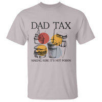 Funny Dad Tax T Shirt Making Sure It's Not Poison Father's Day - Wonder Print Shop