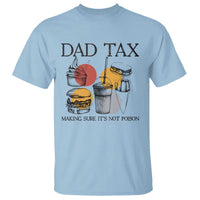 Funny Dad Tax T Shirt Making Sure It's Not Poison Father's Day - Wonder Print Shop