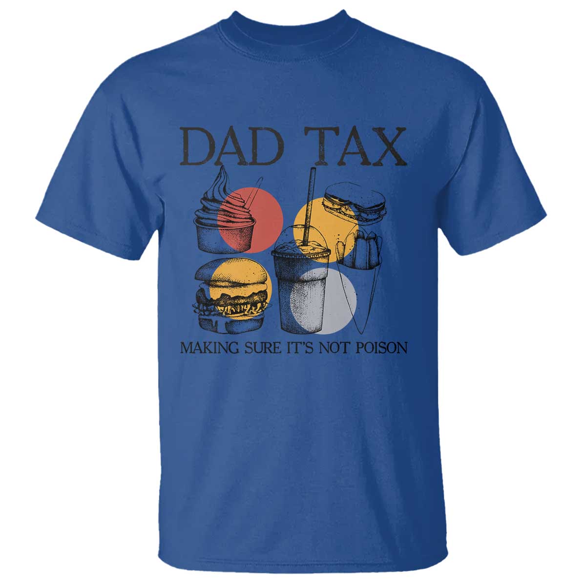 Funny Dad Tax T Shirt Making Sure It's Not Poison Father's Day - Wonder Print Shop