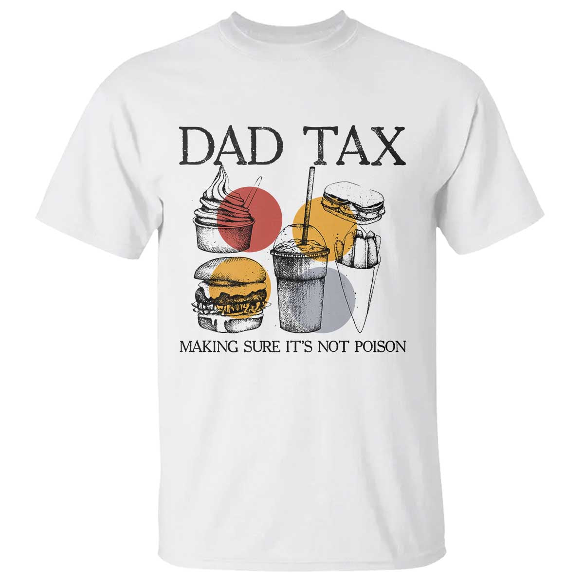 Funny Dad Tax T Shirt Making Sure It's Not Poison Father's Day - Wonder Print Shop