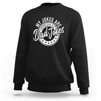 Funny My Jokes Are Officially Dad Jokes Sweatshirt - Wonder Print Shop