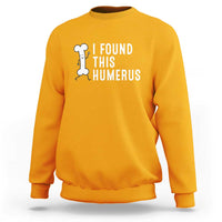 Dad Joke Sweatshirt I Found This Humerus Funny Pun - Wonder Print Shop