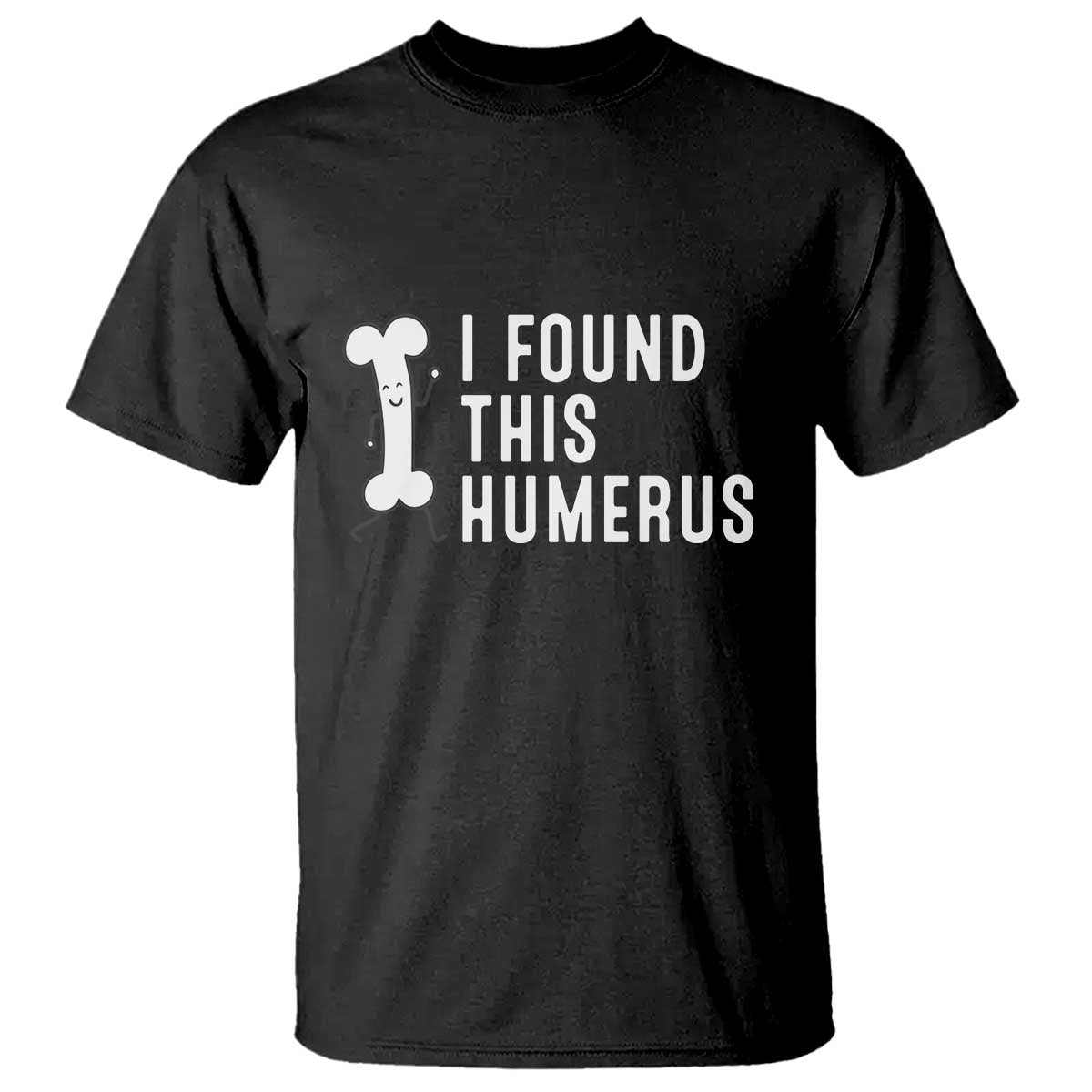 Dad Joke T Shirt I Found This Humerus Funny Pun - Wonder Print Shop